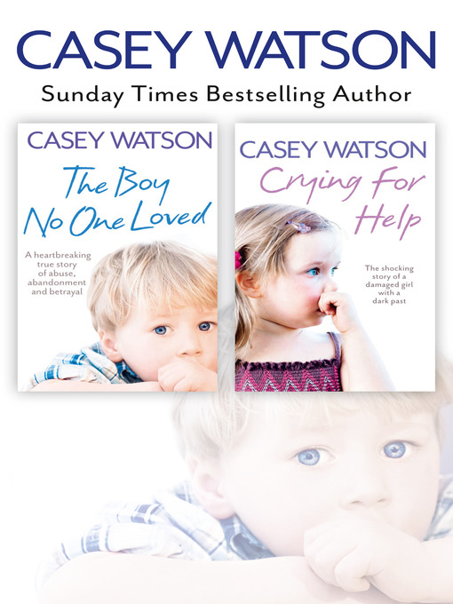 Title details for The Boy No One Loved and Crying for Help 2-in-1 Collection by Casey Watson - Available